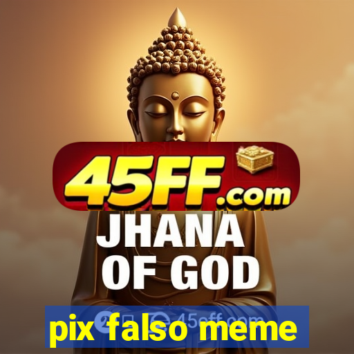 pix falso meme